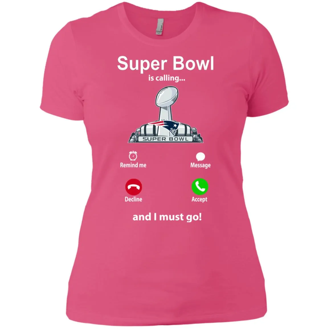 Nfl - Super Bowl Is Calling And I Must Go New England Patriots 2019 Football Women Cotton T-Shirt