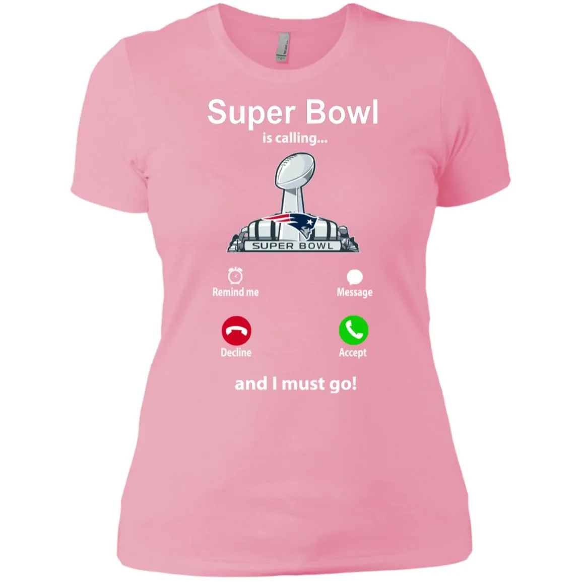 Nfl - Super Bowl Is Calling And I Must Go New England Patriots 2019 Football Women Cotton T-Shirt