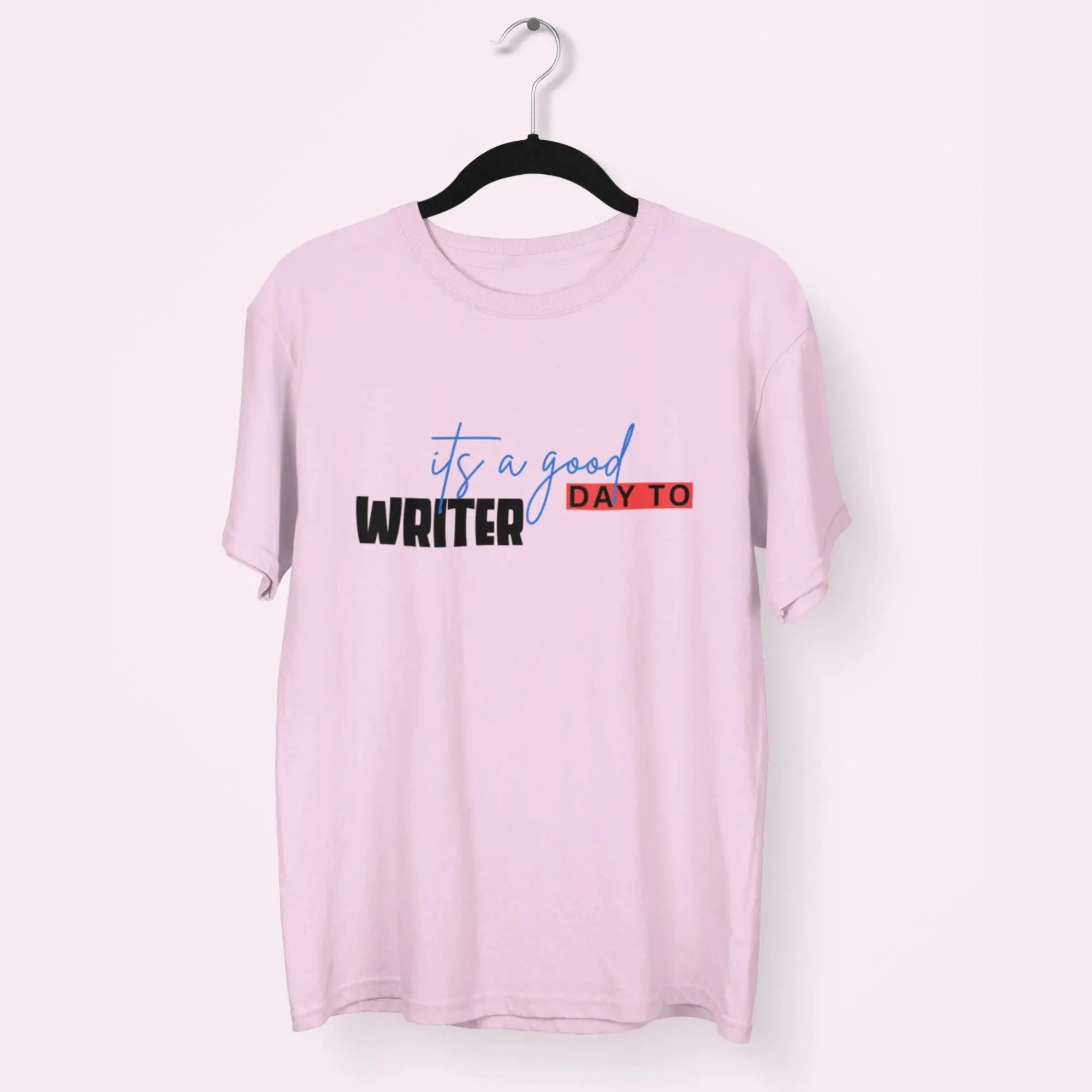 Writer its a Good Day To Round Neck Half Sleeve Classic T-Shirt