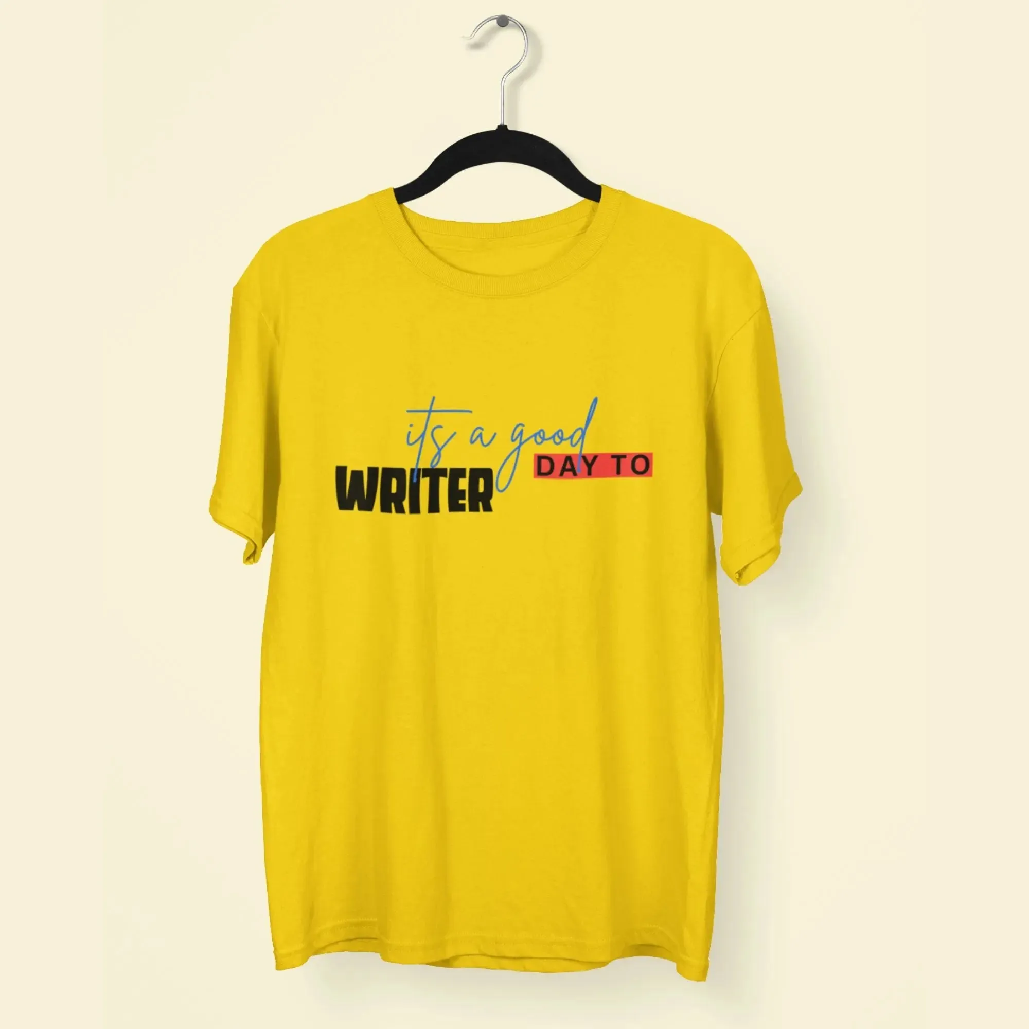 Writer its a Good Day To Round Neck Half Sleeve Classic T-Shirt