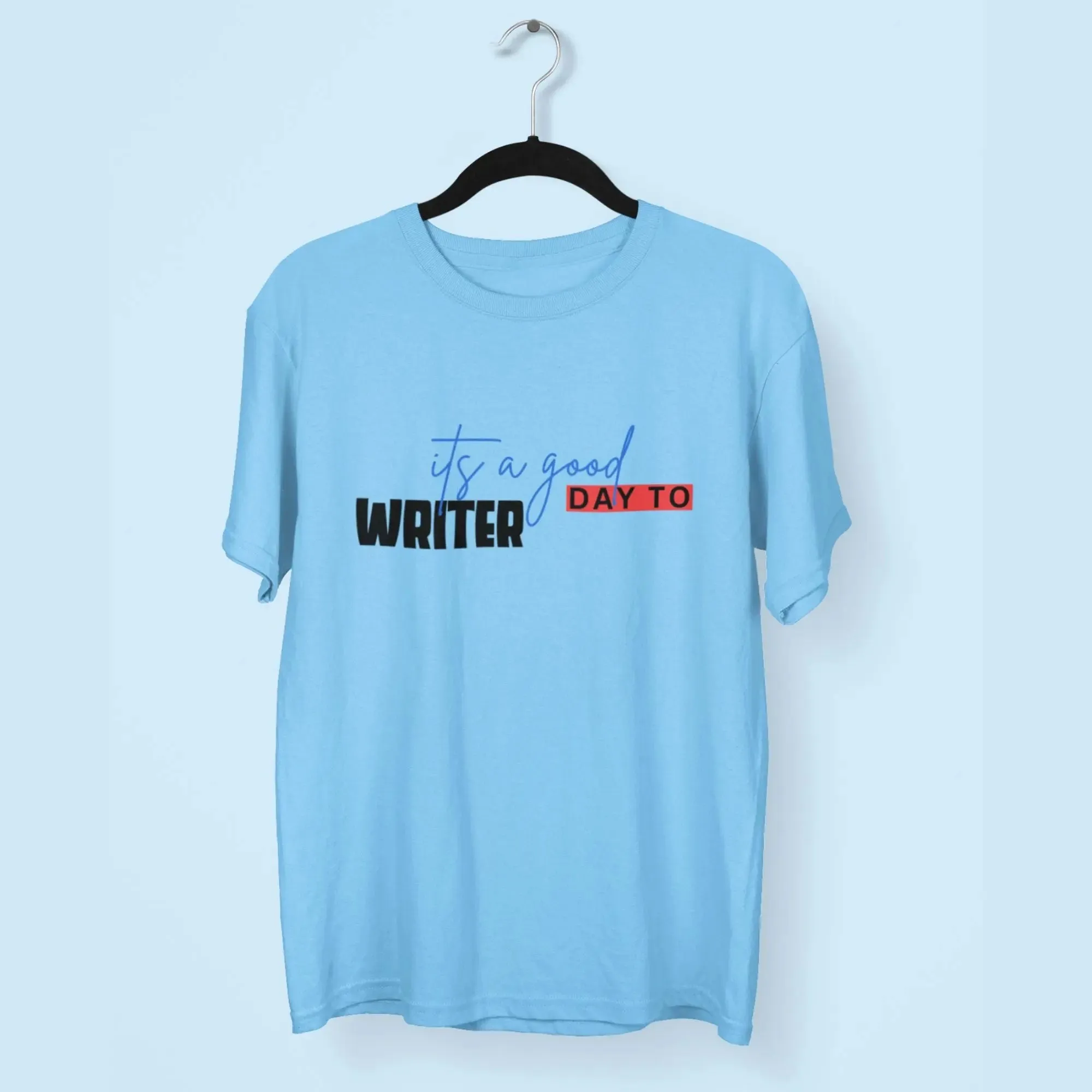 Writer its a Good Day To Round Neck Half Sleeve Classic T-Shirt