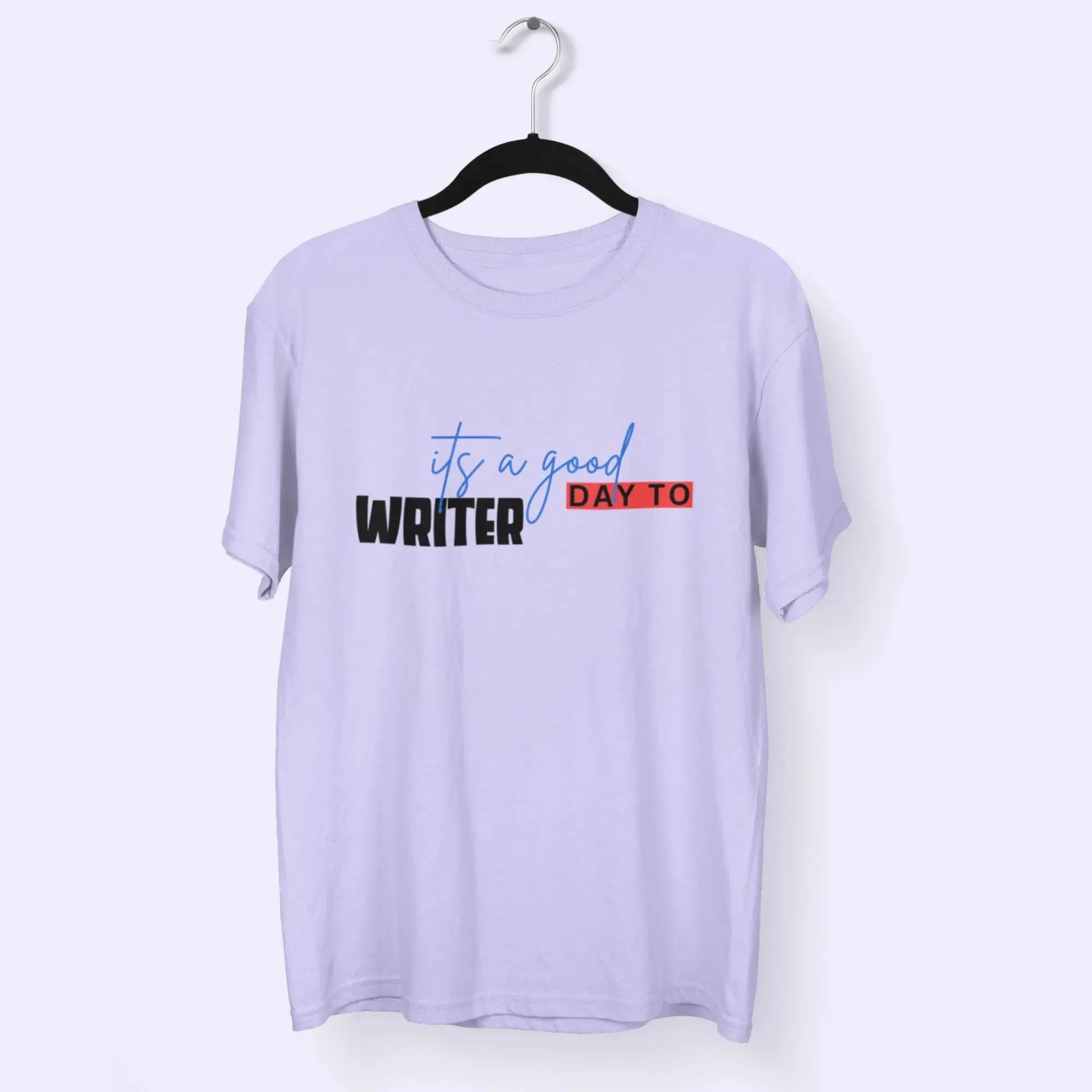 Writer its a Good Day To Round Neck Half Sleeve Classic T-Shirt